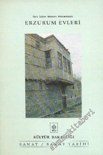 Türk İslâm Mesken Mimarisinde Erzurum Evleri