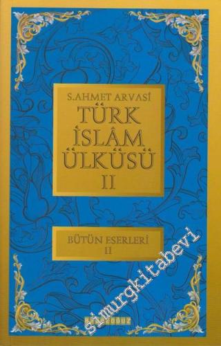 Türk İslam Ülküsü 2: Bütün Eserleri 2