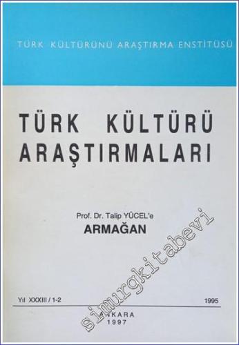 Türk Kültürü Araştırmaları - Prof. Dr. Talip Yücel'e Armağan - Sayı: 1