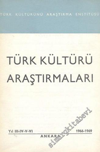 Türk Kültürü Araştırmaları - Yıl: 3 - 4 - 5 - 6, 1966 - 1969