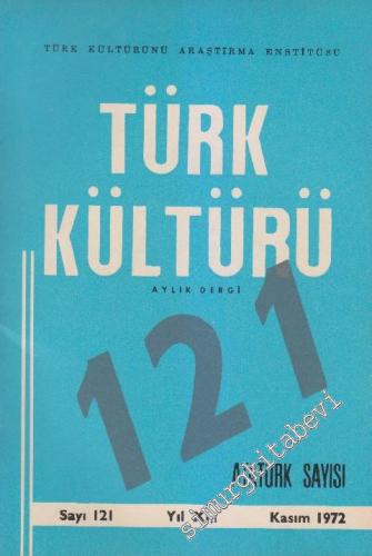 Türk Kültürü Aylık Dergi: Atatürk Özel Sayısı - Sayı: 121 XI Kasım