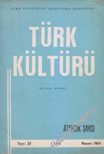 Türk Kültürü - Aylık Dergi - Atatürk Özel Sayısı - Sayı: 25 3 Kasım