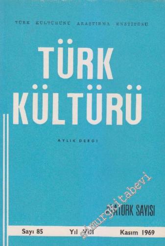Türk Kültürü - Aylık Dergi : Atatürk Özel Sayısı - Sayı: 85 VIII Kasım