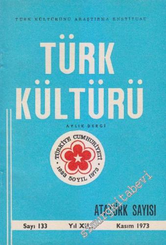 Türk Kültürü Aylık Dergi - Atatürk Sayısı - Sayı: 133 XII Kasım