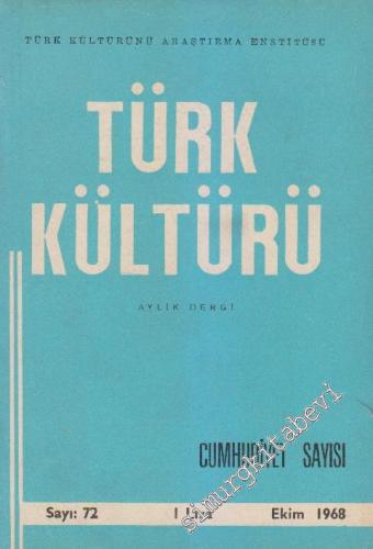 Türk Kültürü - Aylık Dergi: Cumhuriyet Özel Sayısı - Sayı: 72 VI Ekim
