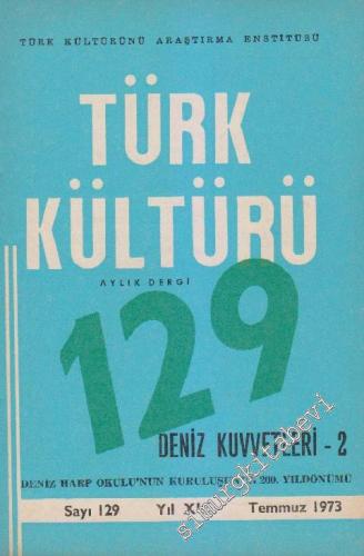 Türk Kültürü Aylık Dergi - Deniz Kuvvetleri 2 - Sayı: 129 XI Temmuz
