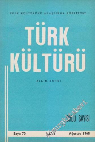 Türk Kültürü - Aylık Dergi - Ordu Özel Sayısı - Sayı: 70 VI Ağustos