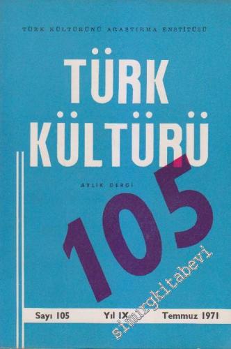 Türk Kültürü Aylık Dergi - Sayı: 105 IX Temmuz