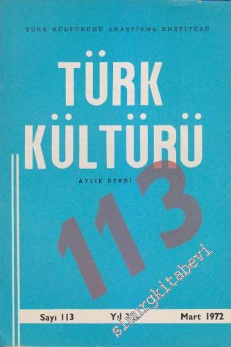 Türk Kültürü Aylık Dergi - Sayı: 113 X Mart