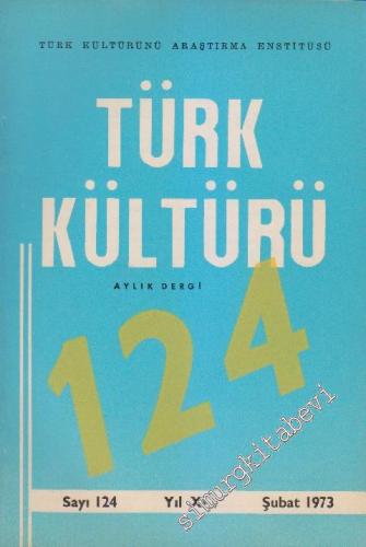 Türk Kültürü Aylık Dergi - Sayı: 124 XI Şubat