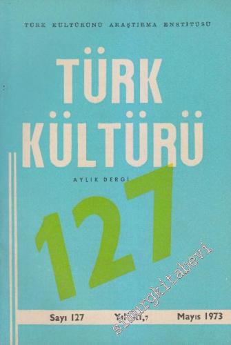 Türk Kültürü Aylık Dergi - Sayı: 127 XI Mayıs