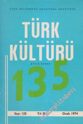 Türk Kültürü Aylık Dergi - Sayı: 135 XII Ocak