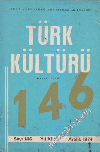 Türk Kültürü Aylık Dergi - Sayı: 146 Yıl: 13 Aralık