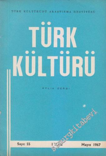 Türk Kültürü - Aylık Dergi - Sayı: 55 V Mayıs