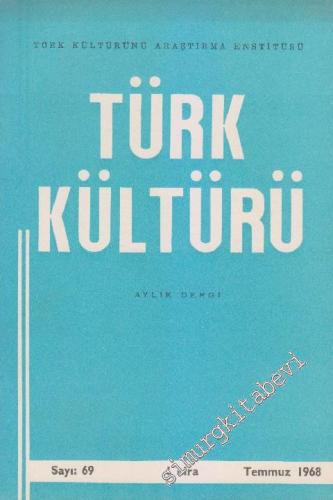 Türk Kültürü - Aylık Dergi - Sayı: 69 VI Temmuz