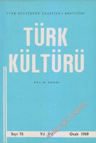 Türk Kültürü - Aylık Dergi - Sayı: 75 VII Ocak