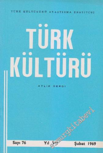 Türk Kültürü - Aylık Dergi - Sayı: 76 VII Şubat