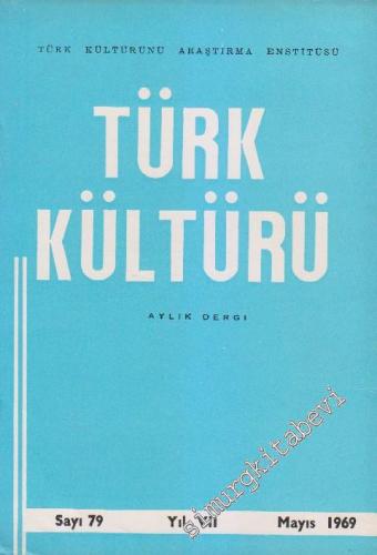 Türk Kültürü - Aylık Dergi - Sayı: 79 VII Mayıs