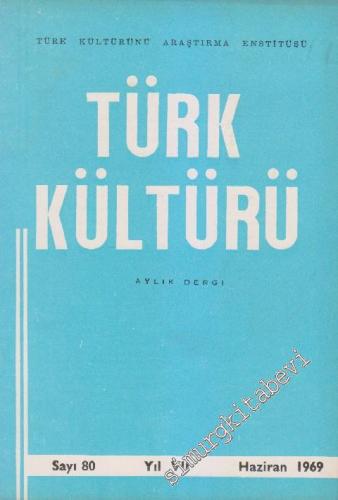 Türk Kültürü - Aylık Dergi - Sayı: 80 VII Haziran