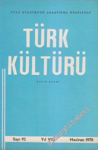 Türk Kültürü - Aylık Dergi - Sayı: 92 VIII Haziran
