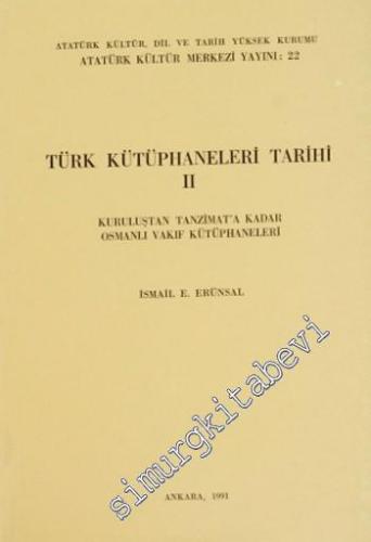 Türk Kütüphaneleri Tarihi 2: Kuruluştan Tanzimata Kadar Osmanlı Vakıf 