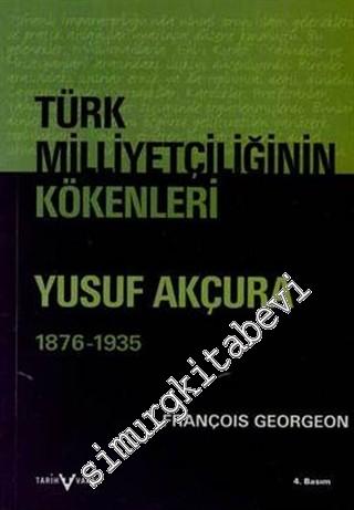 Türk Milliyetçiliğinin Kökenleri Yusuf Akçura (1876 - 1935)