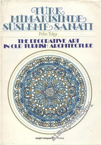 Türk Mimarisinde Süsleme Sanatı = The Decorative Art in Old Turkish Ar