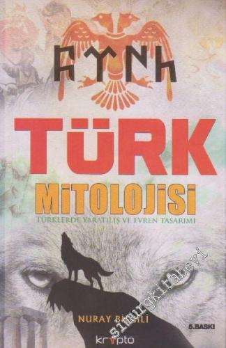 Türk Mitolojisi: Türklerde Yaratılış ve Evren Tasarımı