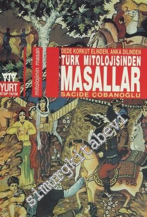 Türk Mitolojisinden Masallar: Dede Korkut Elinden, Anka Dilinden
