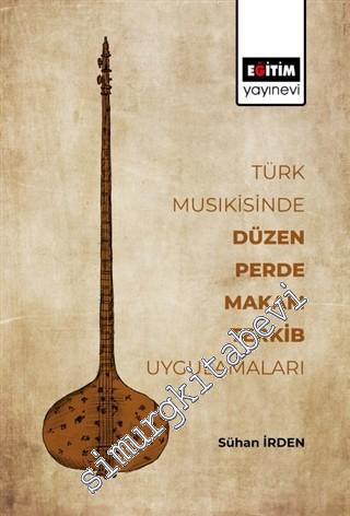 Türk Musikisinde Düzen Perde Makam Terkib Uygulamaları