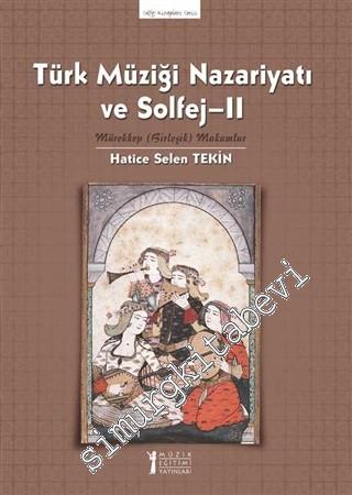 Türk Müziği Nazariyatı ve Solfej 2: Mürekkep (Birleşik) Makamlar