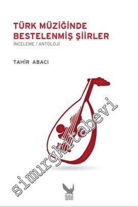Türk Müziğinde Bestelenmiş Şiirler: İnceleme - Antoloji