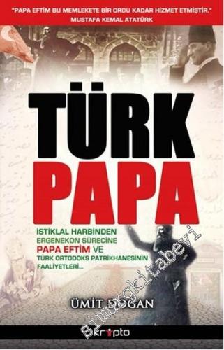 Türk Papa: İstiklal Harbinden Ergenekon Sürecine Papa Eftim ve Türk Or