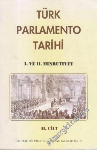 Türk Parlamento Tarihi Meşrutiyete Geçiş Süreci: 1. ve 2. Meşrutiyet C