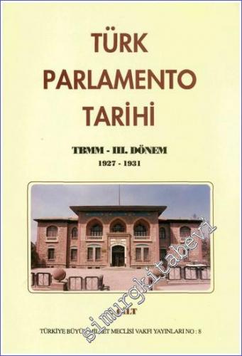 Türk Parlamento Tarihi TBMM - 3. Dönem 1927-1931 1. Cilt