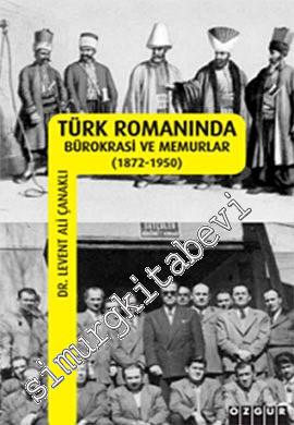 Türk Romanında Bürokrasi ve Memurlar (1872-1950)