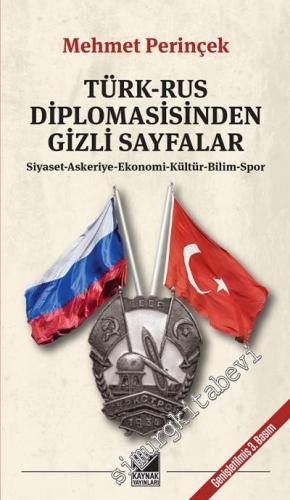 Türk Rus Diplomasisinden Gizli Sayfalar: Siyaset Askeriye Ekonomi Kült