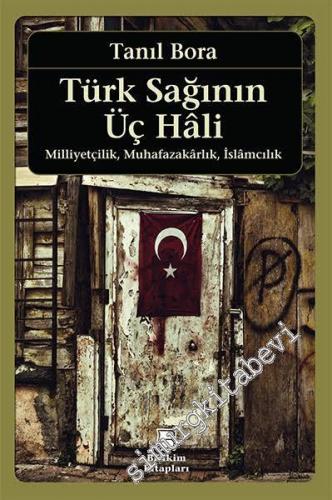 Türk Sağının Üç Hali: Milliyetçilik, Muhafazakarlık, İslamcılık