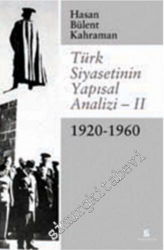 Türk Siyasetinin Yapısal Analizi - 2: 1920 - 1960