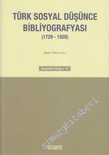 Türk Sosyal Düşünce Bibliyografyası: 1729-1928 - Sosyoloji Yıllığı 17