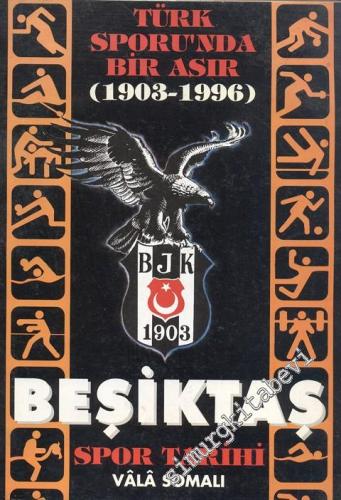 Türk Spor Tarihinde Bir Asır ( 1903 - 1996 ): Beşiktaş Spor Tarihi