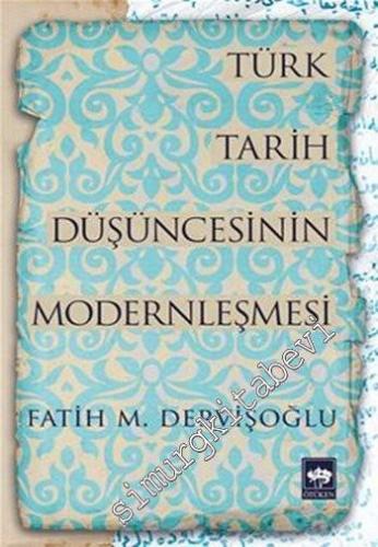 Türk Tarih Düşüncesinin Modernleşmesi