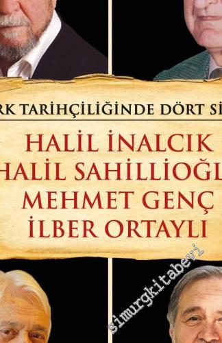 Türk Tarihçiliğinde Dört Sima: Halil İnalcık, Halil Sahillioğlu, Mehme