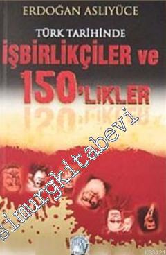 Türk Tarihinde İşbirlikçiler ve 150'likler
