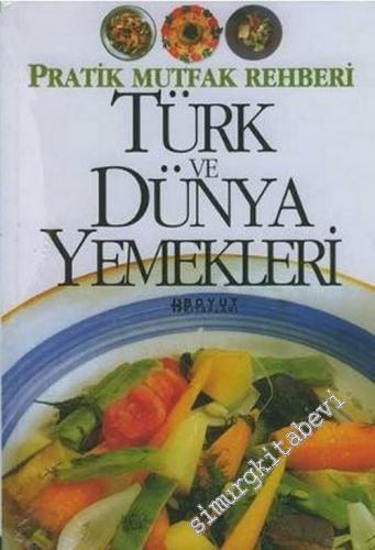 Türk ve Dünya Yemekleri: Pratik Mutfak Rehberi