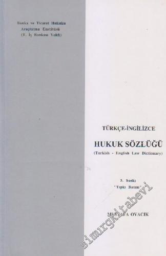 Türkçe - İngilizce Hukuk Sözlüğü = Turkish - English Law Dictionary