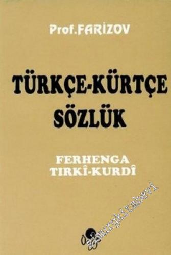 Türkçe - Kürtçe Sözlük = Ferhenga Tırki - Kurdi