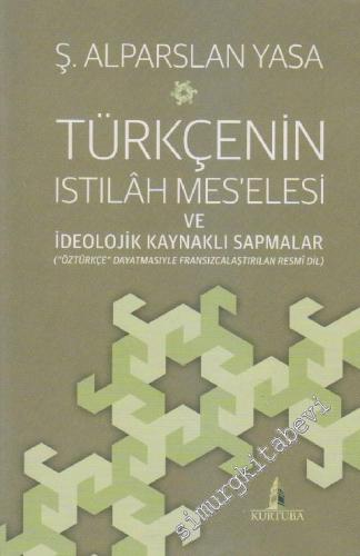 Türkçenin Istılâh Mes'elesi ve İdeolojik Kaynaklı Sapmalar: Öztürkçe D