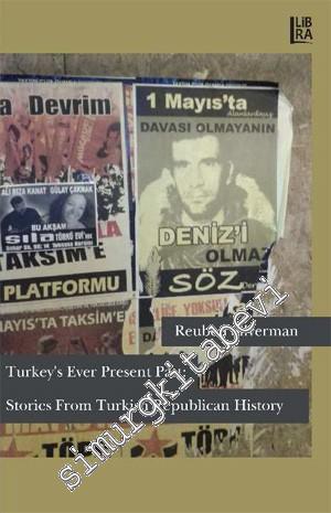 Turkey's Ever Present Past: Stories From Turkish Republican History