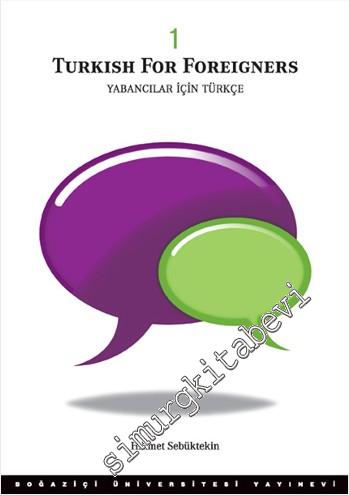 Turkish For Foreigners vol 1 = Yabancılar İçin Türkçe Cilt 1